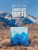 Modern Landscape Quilts: 14 quilt projects inspired