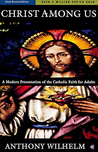 Christ Among Us: A Modern Presentation of the Catholic Faith for Adults