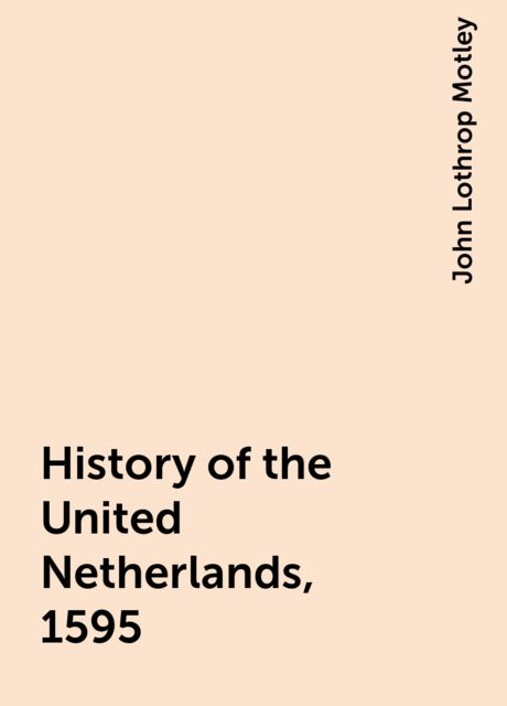 History of the United Netherlands, 1595