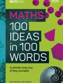 Math 100 Ideas in 100 Words: A Whistle-stop Tour of Science's Key Concepts