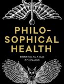 Philosophical Health: Thinking as a Way of Healing