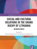 Social and Cultural Relations in the Grand Duchy of Lithuania: Microhistories