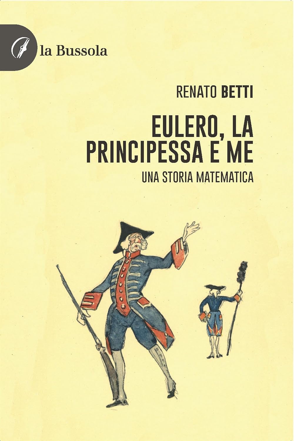 Renato Betti – Eulero, la principessa e me. Una storia matematica