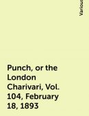 Punch, or the London Charivari, Vol. 104, February 18, 1893