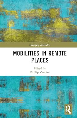 Mobilities in Remote Places (Changing Mobilities)