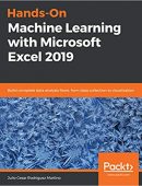 Hands-On Machine Learning with Microsoft Excel 2019: Build complete data analysis flows, from data collection (repost)