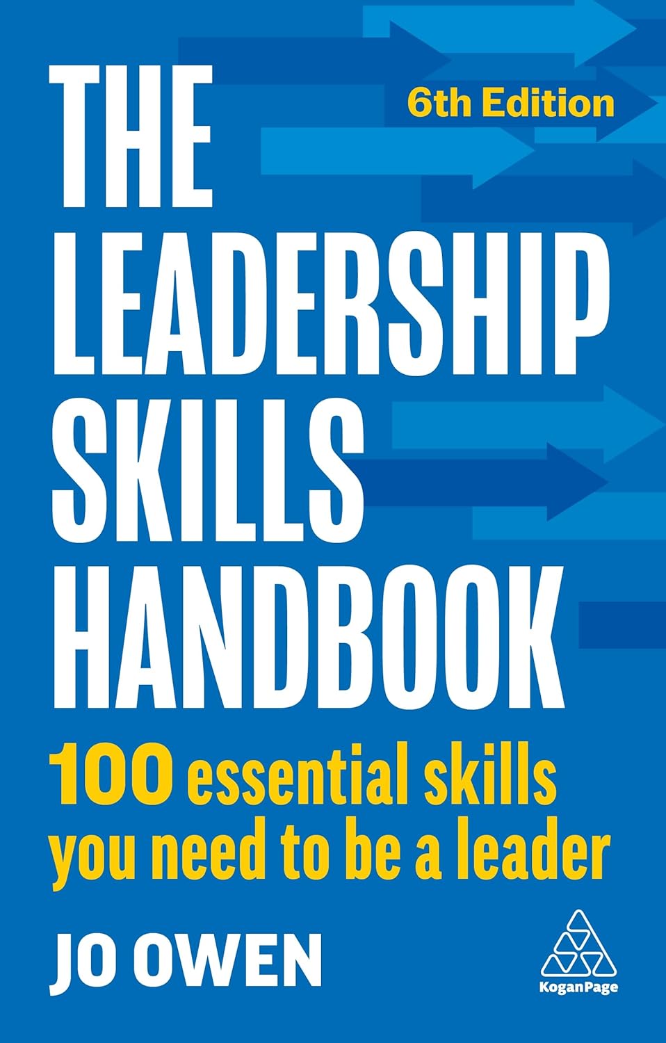 The Leadership Skills Handbook: 100 Essential Skills You Need to Be A Leader, 6th Edition