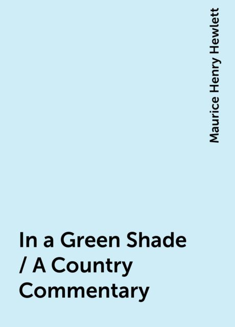 In a Green Shade / A Country Commentary