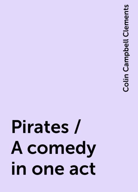 Pirates / A comedy in one act