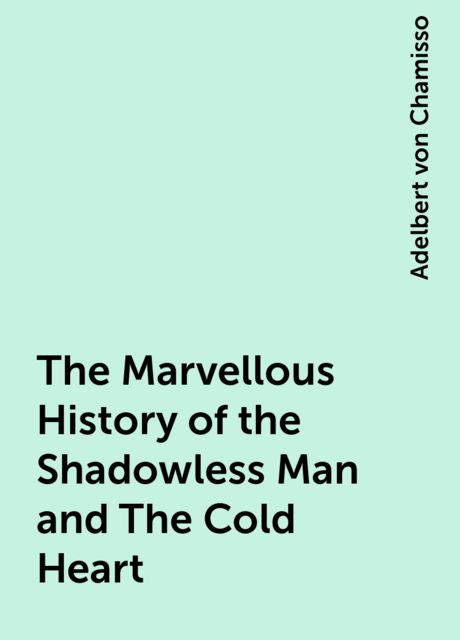 The Marvellous History of the Shadowless Man and The Cold Heart