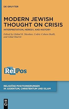 Modern Jewish Thought on Crisis: Interpretation, Heresy, and History
