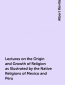 Lectures on the Origin and Growth of Religion as Illustrated