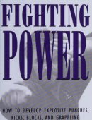 Fighting Power: How to Develop Explosive Punches, Kicks, Blocks, and Grappling