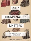 Why Human Nature Matters: Between Biology and Politics