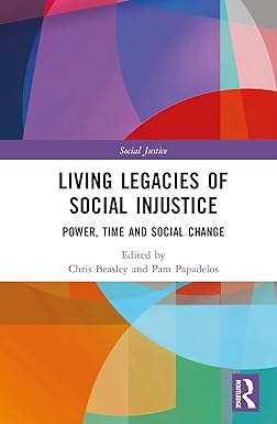 Living Legacies of Social Injustice: Power, Time and Social Change