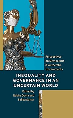 Inequality and Governance in an Uncertain World: Perspectives on Democratic & Autocratic Governments
