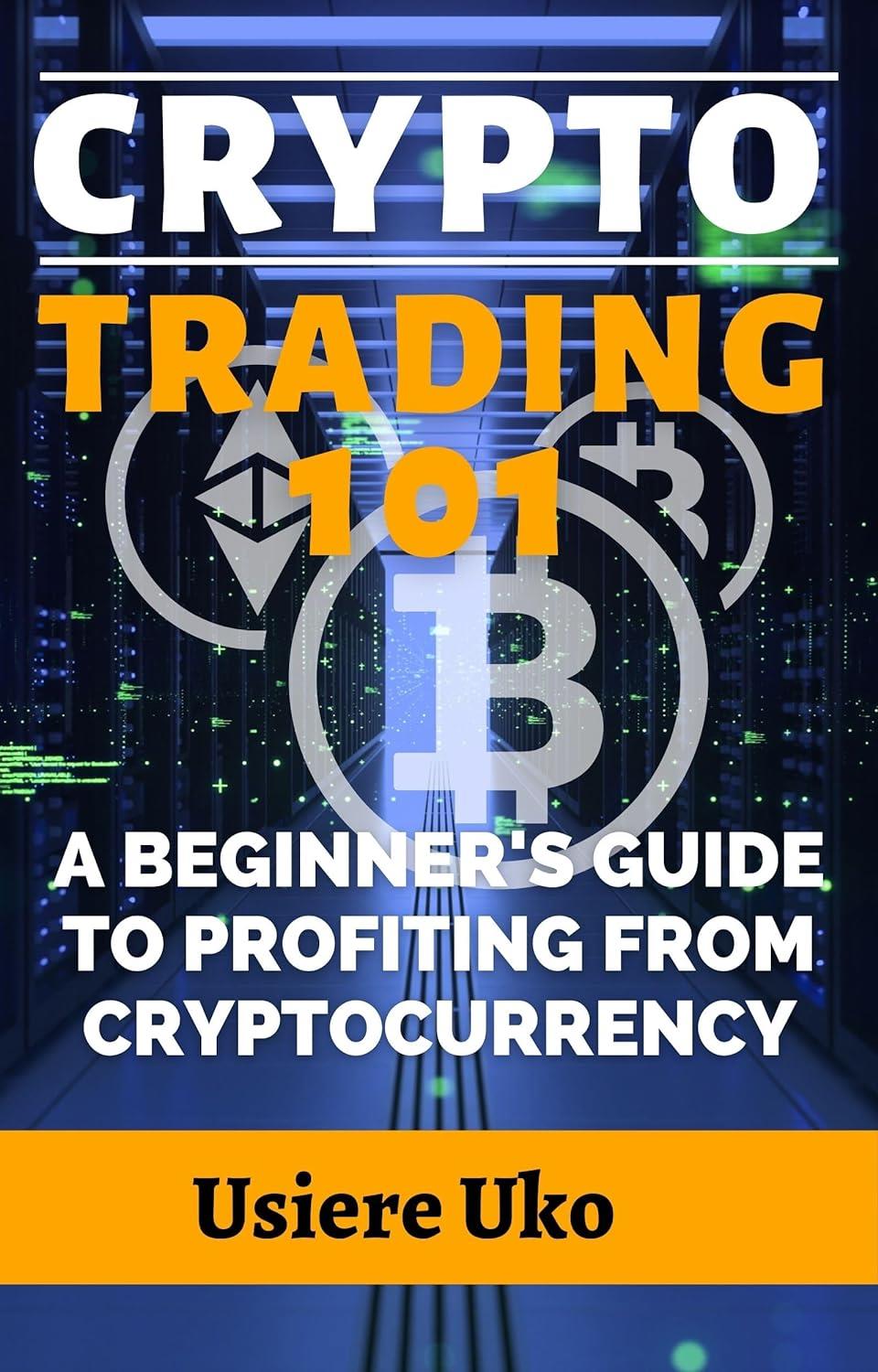 Crypto Trading 101: A Beginner's Guide to Profiting from Cryptocurrency