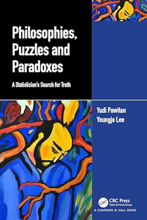 Philosophies, Puzzles and Paradoxes: A Statistician’s Search for Truth