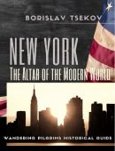 New York: The Altar of the Modern World : Wandering Pilgrims Historical Guide, 2nd Edition