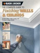 The Complete Guide to Finishing Walls & Ceilings: Includes Plaster