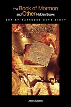 The Book of Mormon and Other Hidden Books: 'Out of Darkness Unto Light'