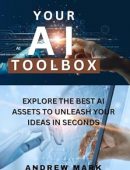 YOUR AI TOOLBOX : Explore The Best AI Assets To Unleash Your Ideas in Seconds