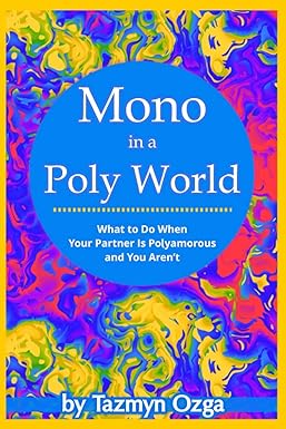 Mono in a Poly World: What to Do When Your Partner Is Polyamorous and You Aren't