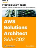 AWS Certified Solutions Architect Associate Practice Tests: Exam SAA-C02