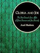 Gloria and Joe: The Star-Crossed Love Affair of Gloria Swanson and Joe Kennedy