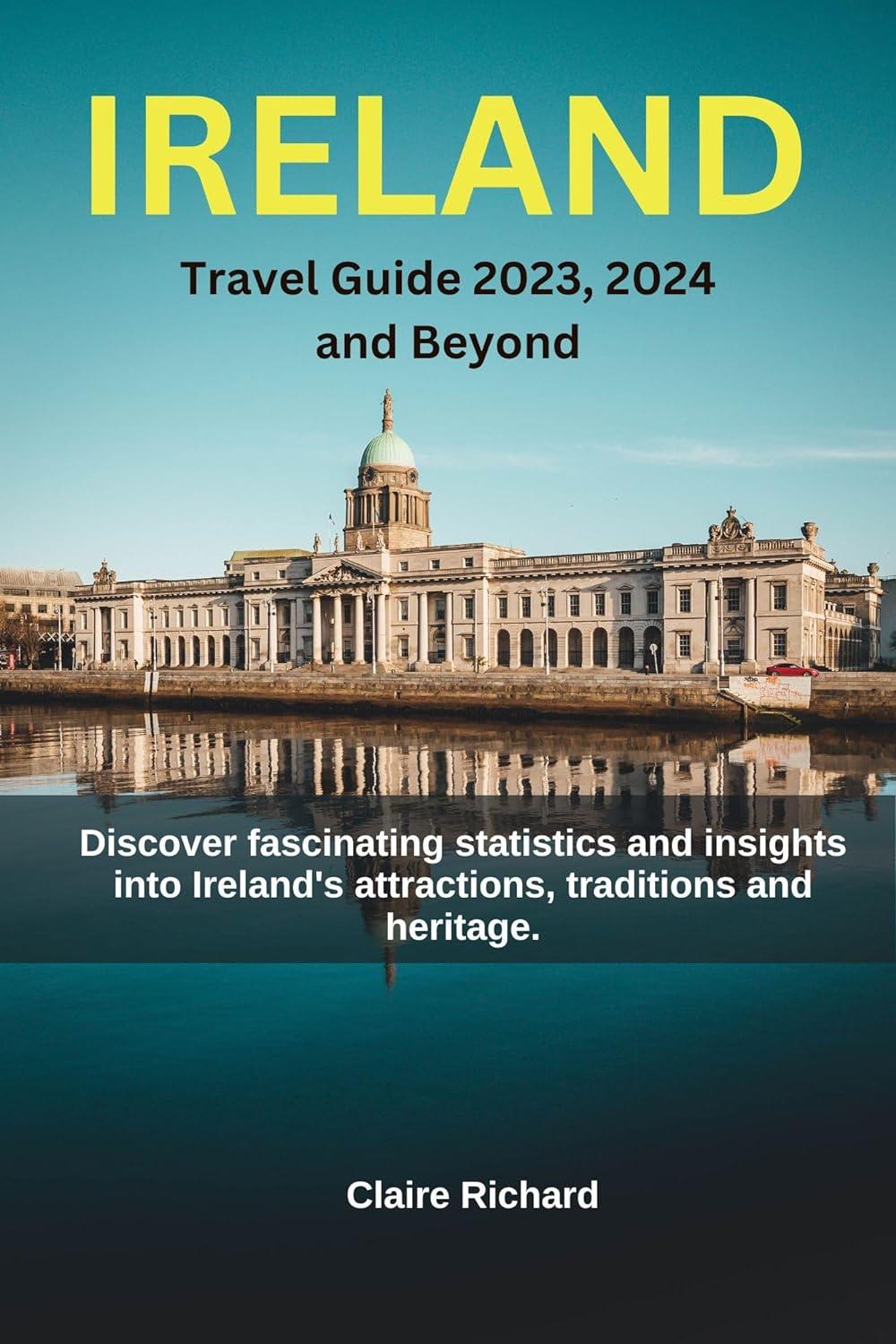 Ireland Travel Guide 2023, 2024 and beyond