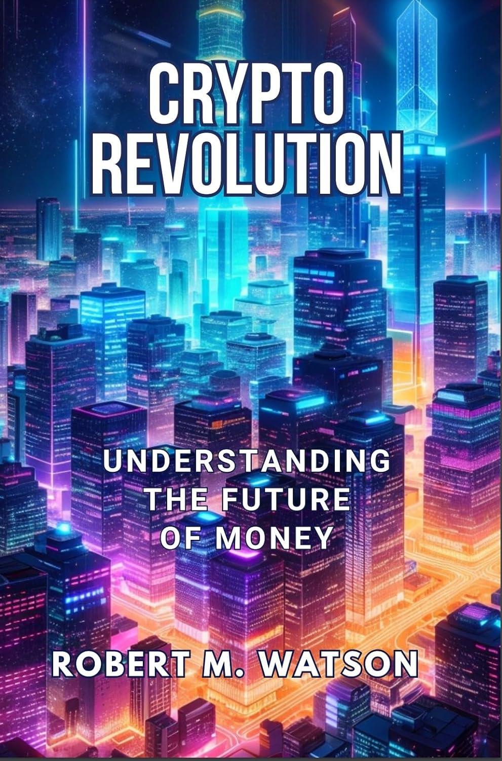 Crypto Revolution: Understanding the Future of Money