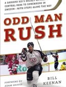 Odd Man Rush: A Harvard Kid?s Hockey Odyssey from Central Park to Somewhere in Sweden?with Stops along the Way