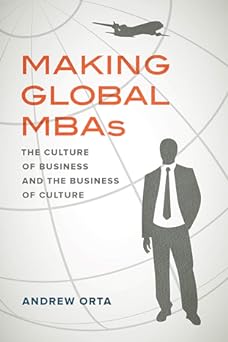 Making Global MBAs: The Culture of Business and the Business of Culture