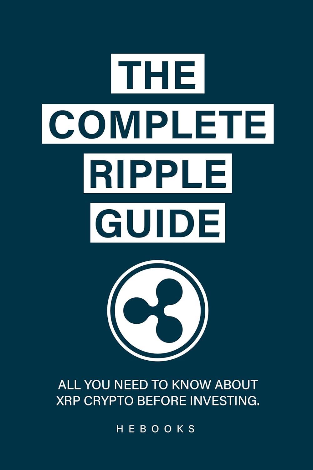 The Complete Ripple Guide: All You Need to Know About XRP Crypto Before Investing.