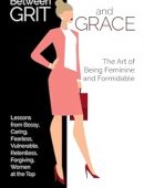 Between Grit and Grace: The Art of Being Feminine and Formidable (Repost)
