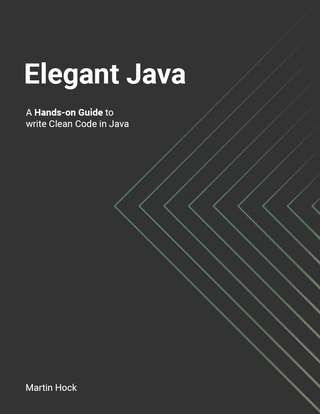 Elegant Java : Hands-on Guide to write Clean Code in Java