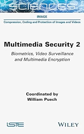 Multimedia Security 2: Biometrics, Video Surveillance and Multimedia Encryption