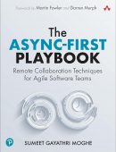 The Async-First Playbook: Remote Collaboration Techniques for Agile Software Teams