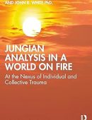 Jungian Analysis in a World on Fire: At the Nexus of Individual and Collective Trauma