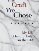 The Craft We Chose: My Life in the CIA