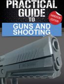 The Practical Guide to Guns and Shooting, Handgun Edition: What you need to know to choose, buy, shoot, and maintain a handgun