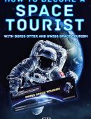 How to Become a Space Tourist with Boris Otter and Swiss Space Tourism