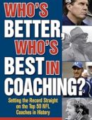 Who's Better, Who's Best in Coaching?: Setting the Record Straight on the Top 50 NFL Coaches in History