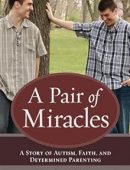 A Pair of Miracles: A Story of Autism, Faith, and Determined Parenting