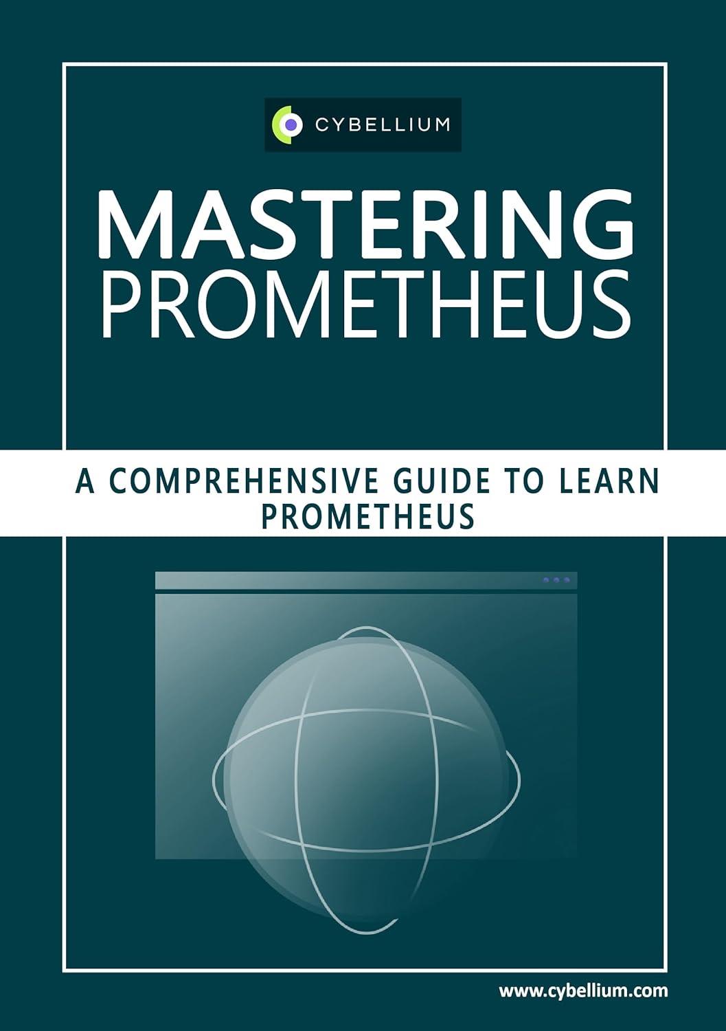 Mastering Prometheus: A Comprehensive Guide to Learn Prometheus