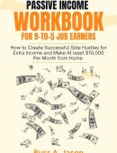 Passive Income Workbook for 9-To-5 Job Earners