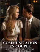 Communication en Couple : Construire des Relations Solides et Durables (French Edition)