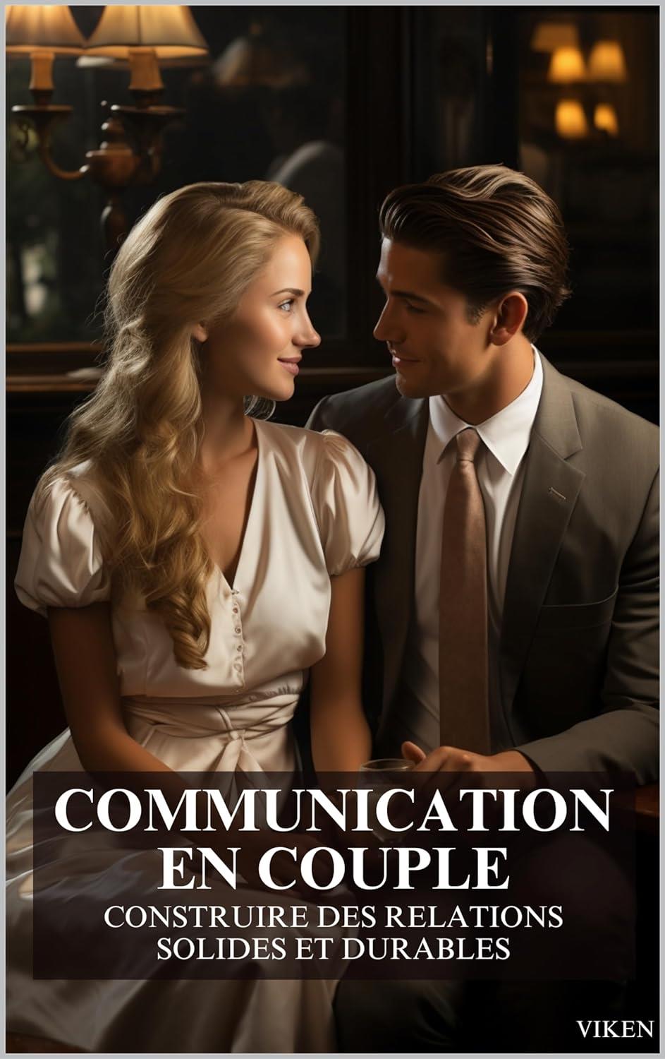 Communication en Couple : Construire des Relations Solides et Durables (French Edition)