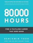 80 000 Hours: Find a Fulfilling Career That Does Good, 2nd edition