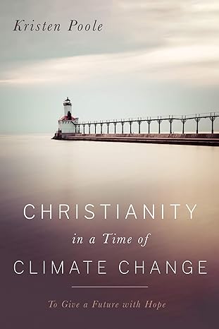 Christianity in a Time of Climate Change: To Give a Future with Hope
